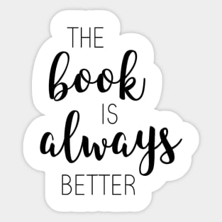 The Book Is Always Better Sticker